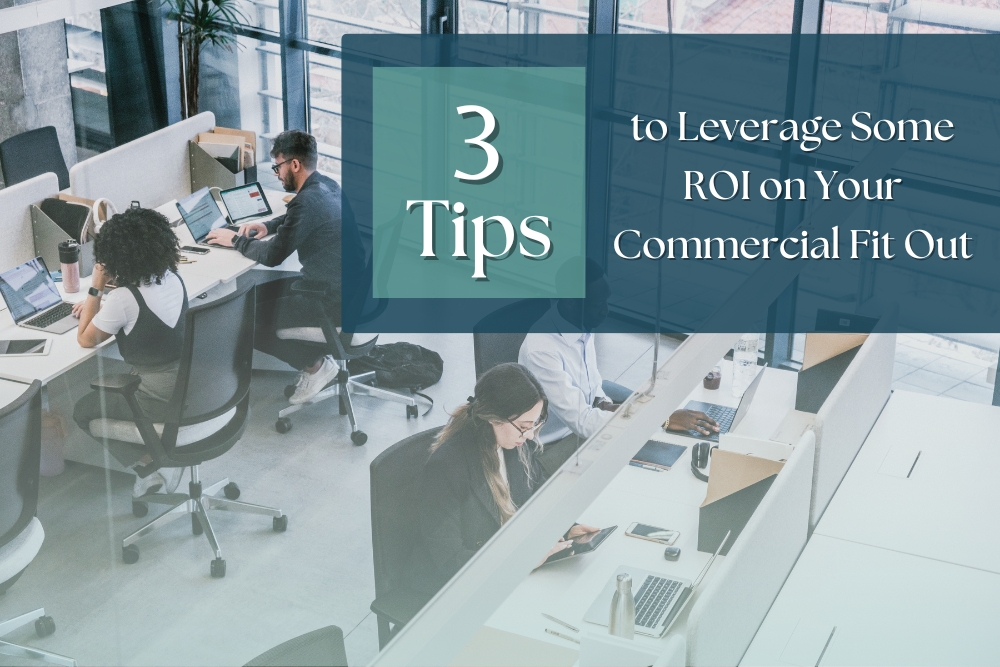 3 Tips to Leverage Office Fit Out ROI