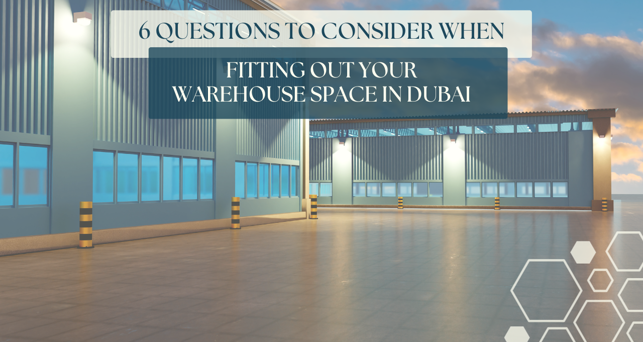 6 Things to Consider When Fitting Out Warehouse Space in Dubai