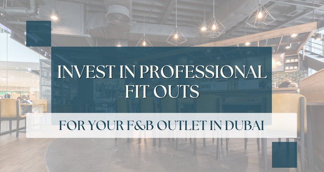 Choosing a Professional Fit-Out Contractor for Your Dubai F&B Outlet